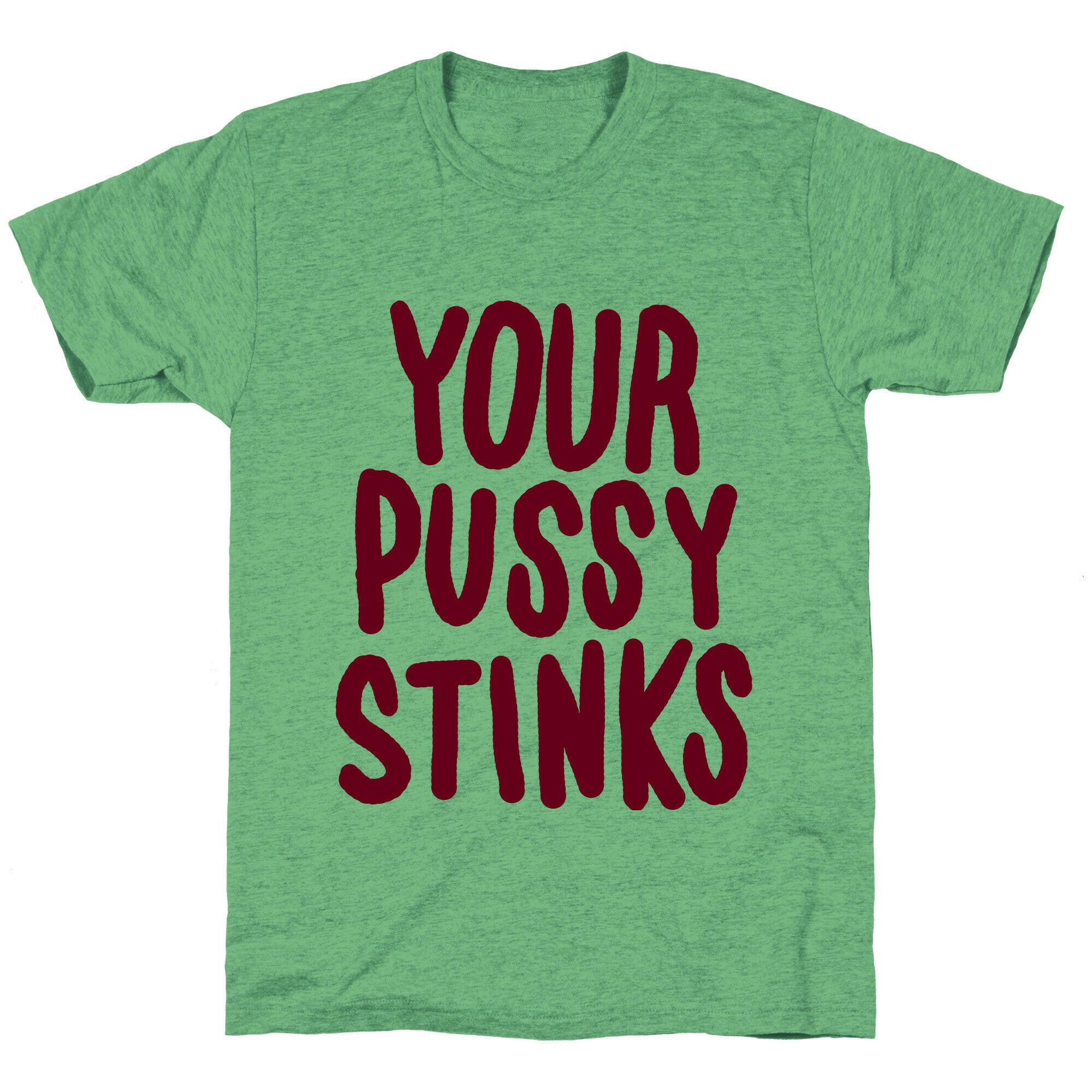 Your Pussy Stinks Unisex Triblend Tee